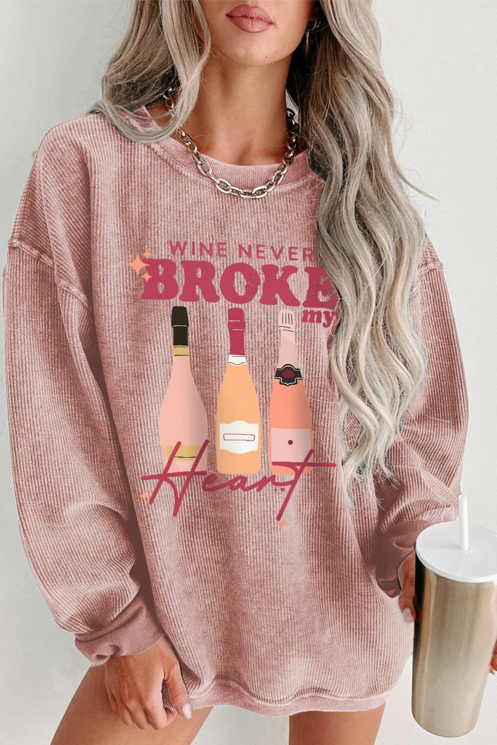 Womens  Graphic Sweatshirts | Pink WINE NEVER BROKE my Heart Corded Baggy Sweatshirt GRAPHIC Graphic Sweatshirts